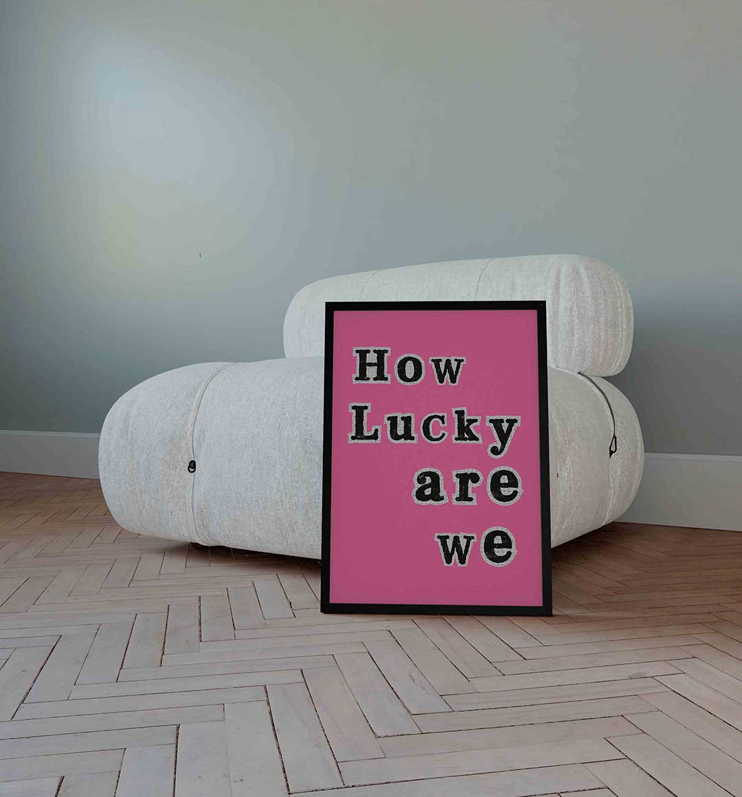 How lucky are we Poster