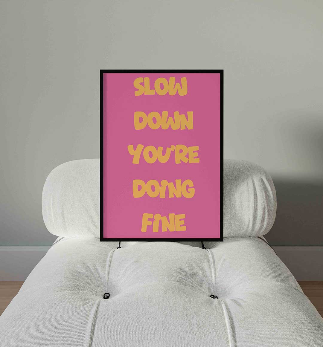 Slow down you're doing fine Poster