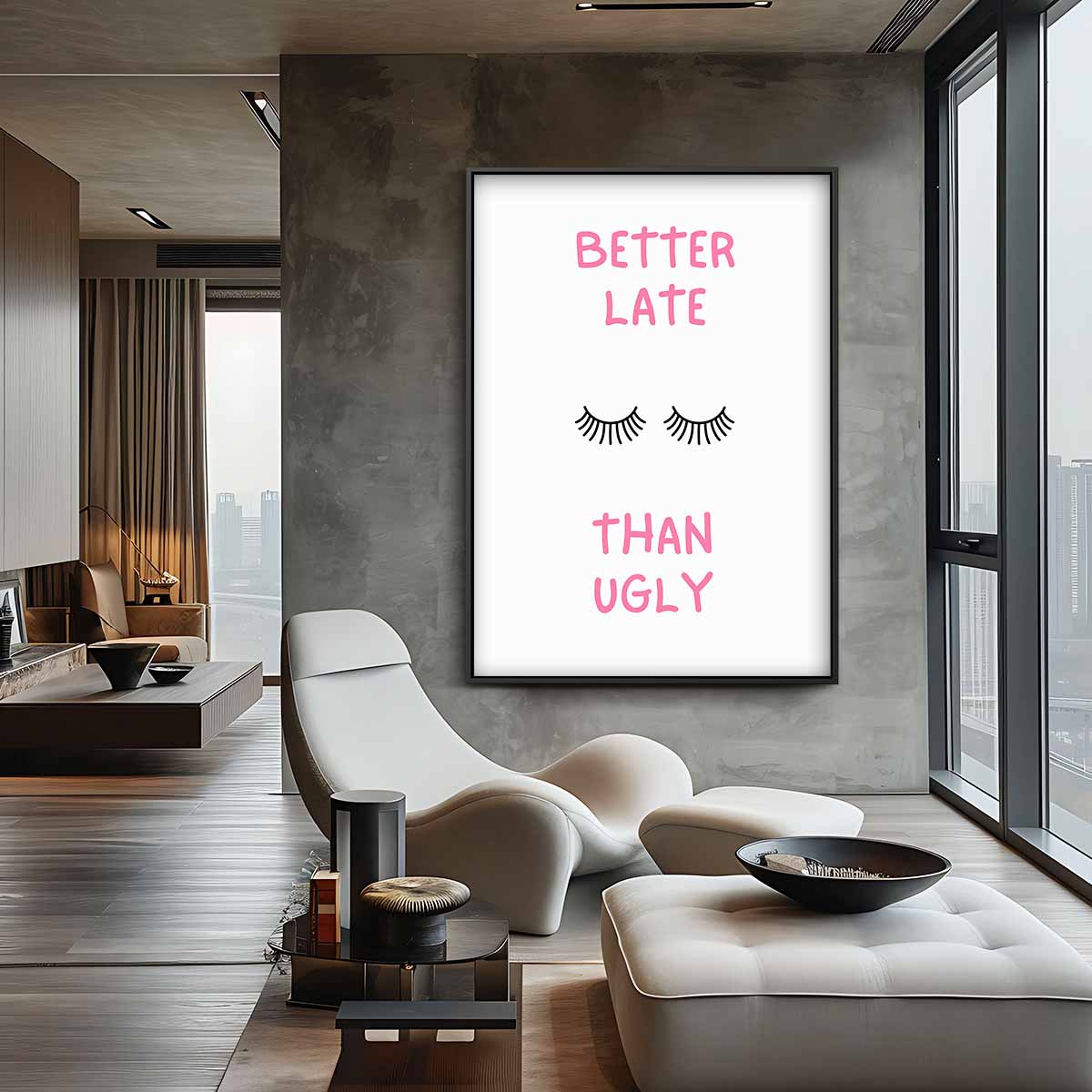 Better Late Than Ugly Poster Kunstwerk-canvas-dibond-plexiglas-wanddecoratie-WallArtistic