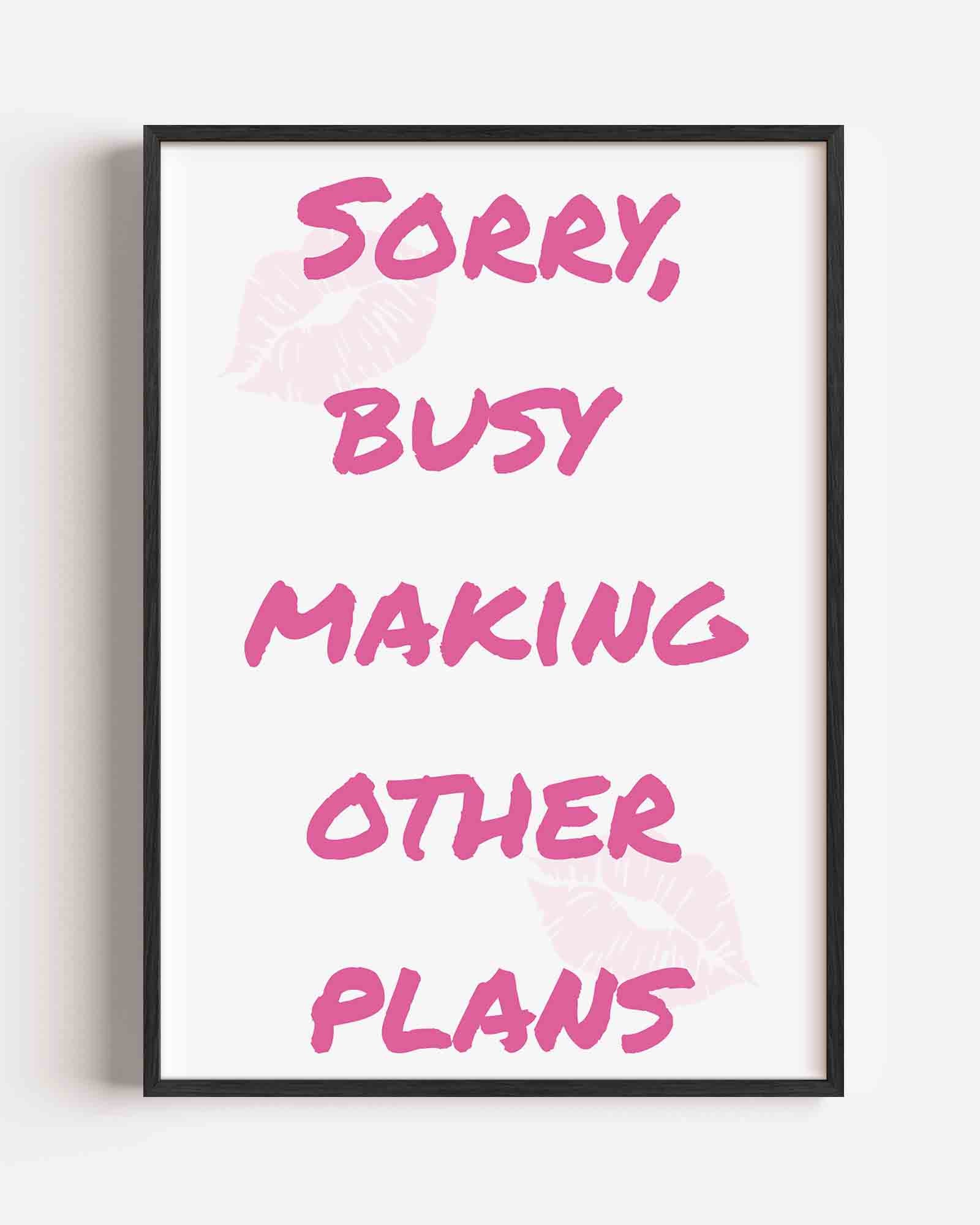 Sorry busy making other plans Poster