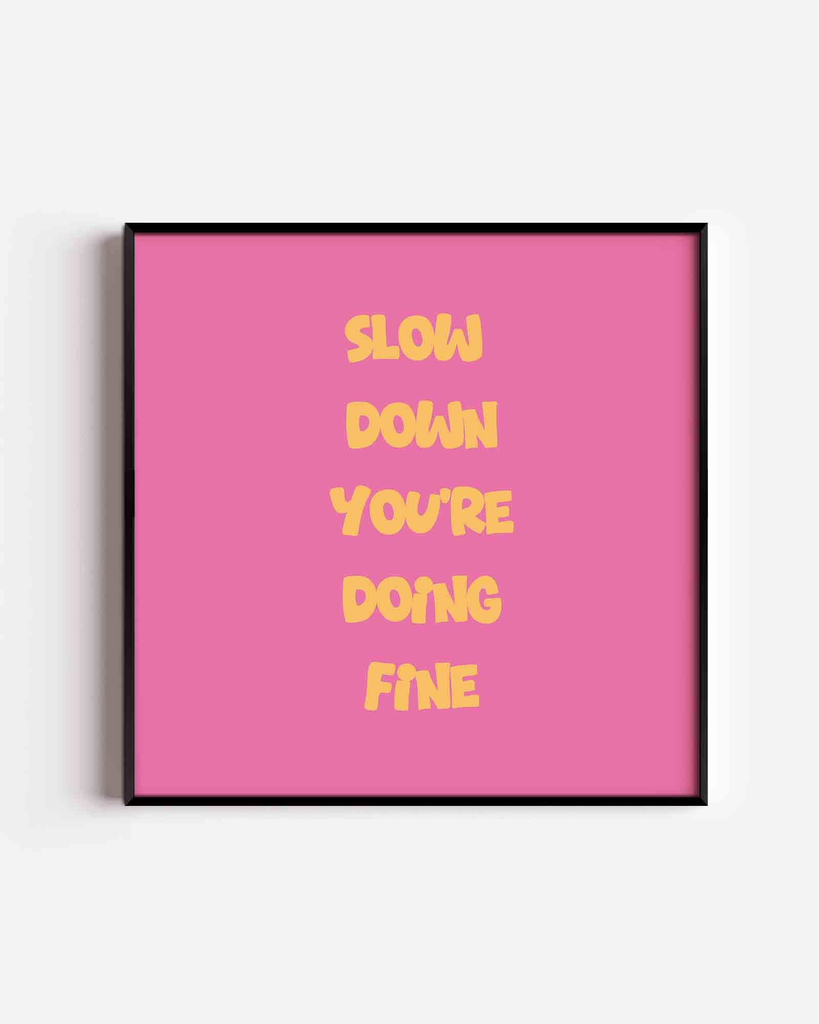 Slow down you're doing fine Poster