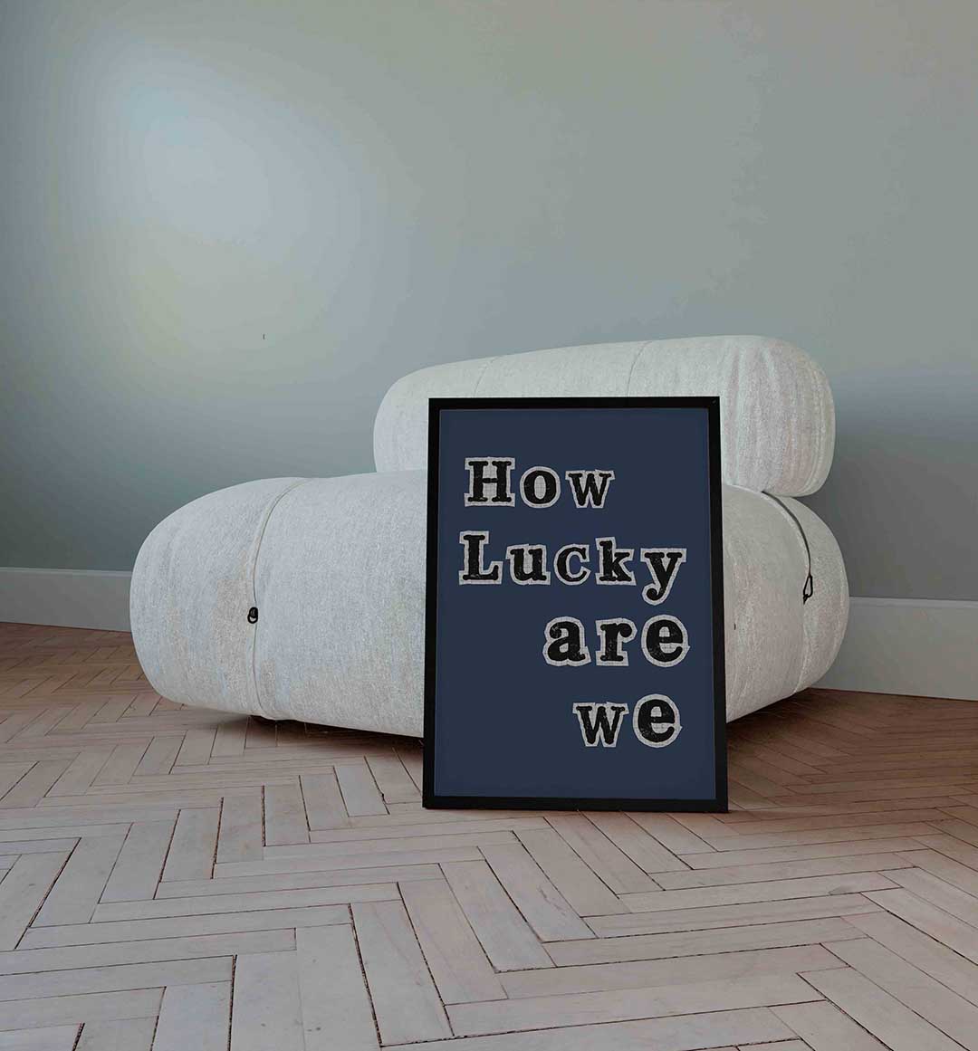 How lucky are we Poster
