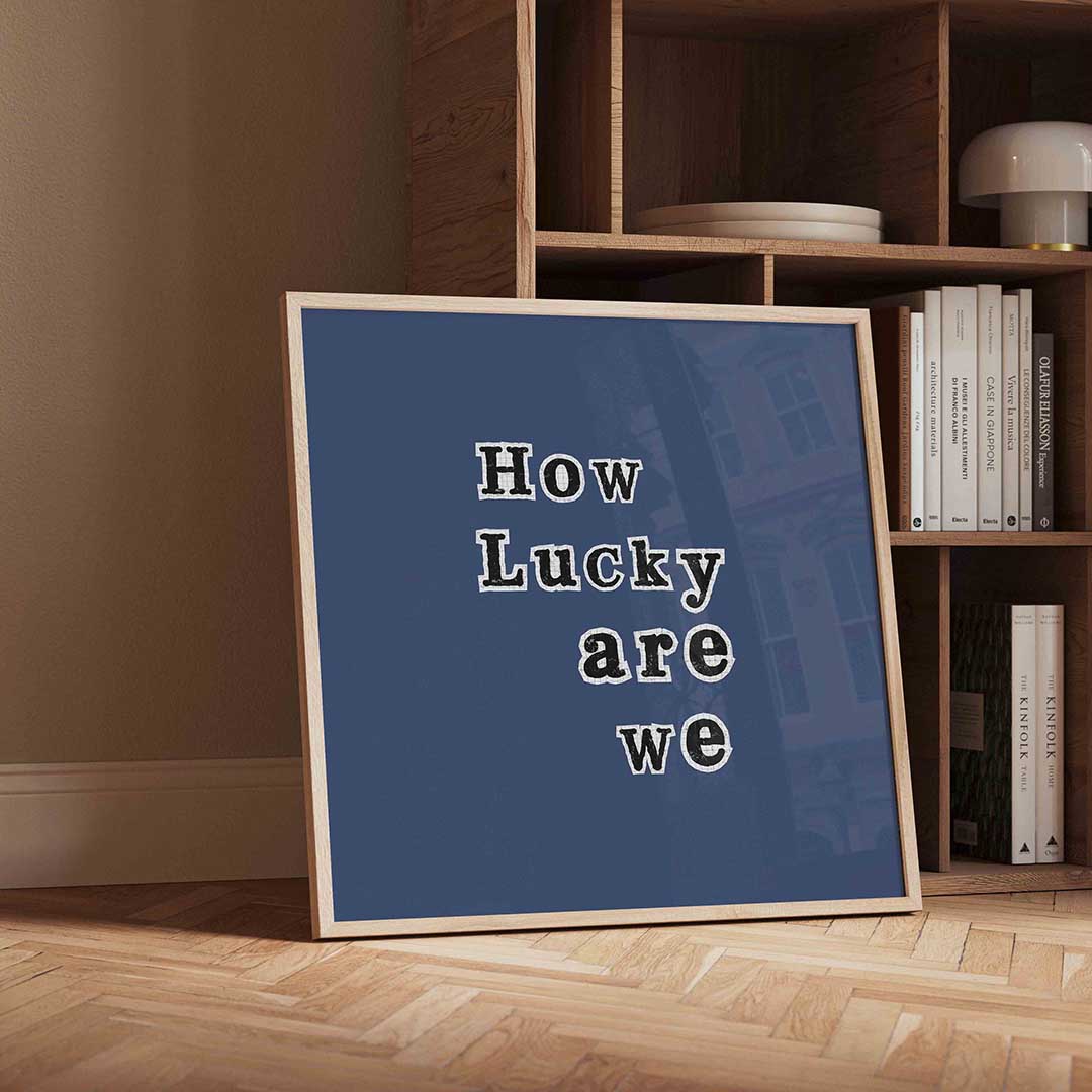 How lucky are we Poster