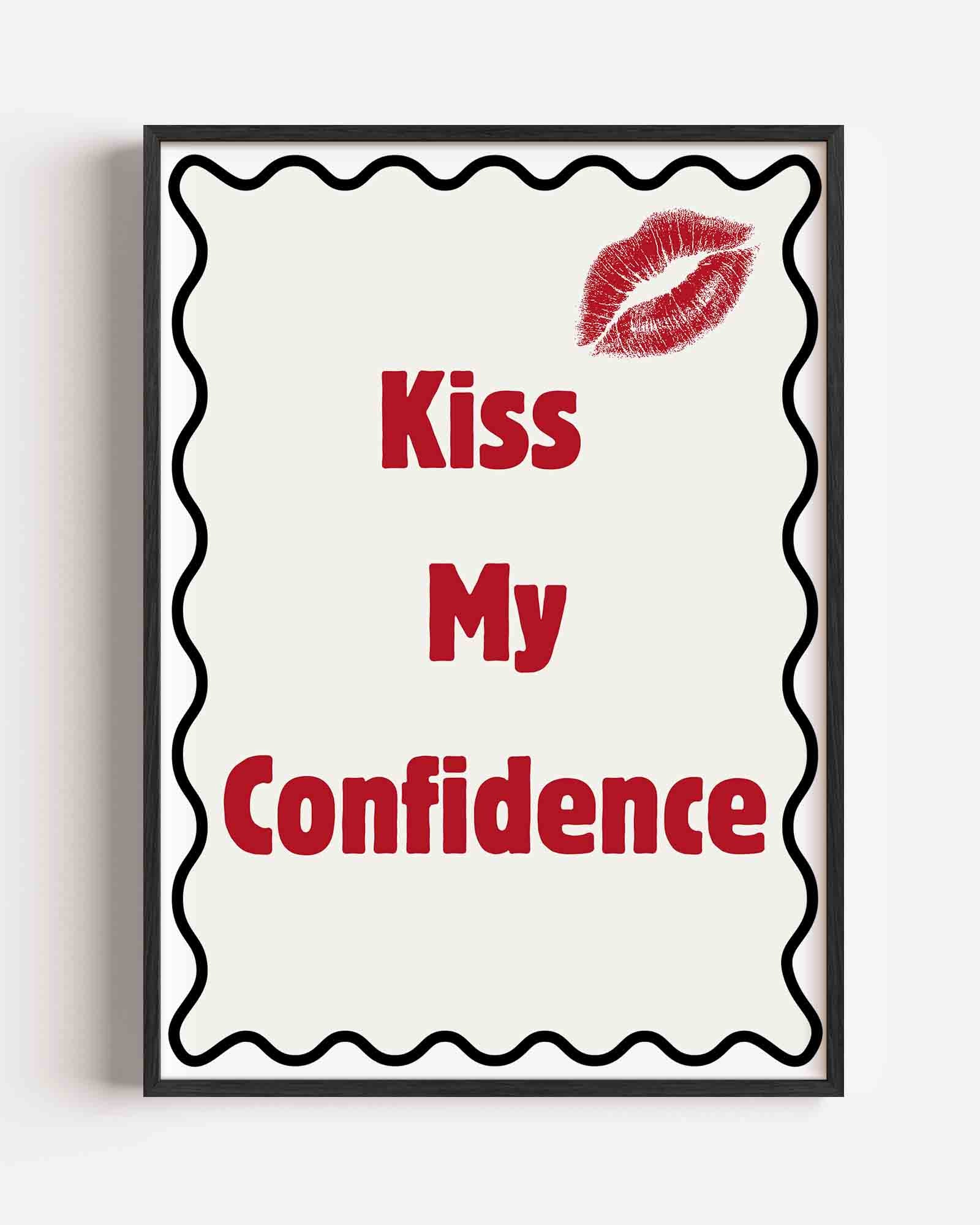 Kiss my confidence Poster