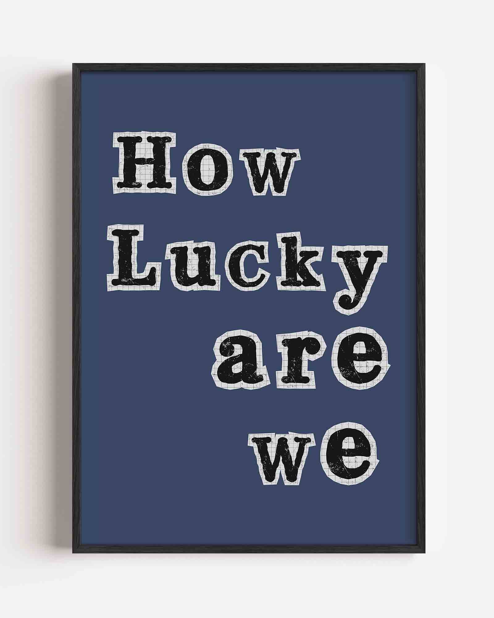 How lucky are we Poster