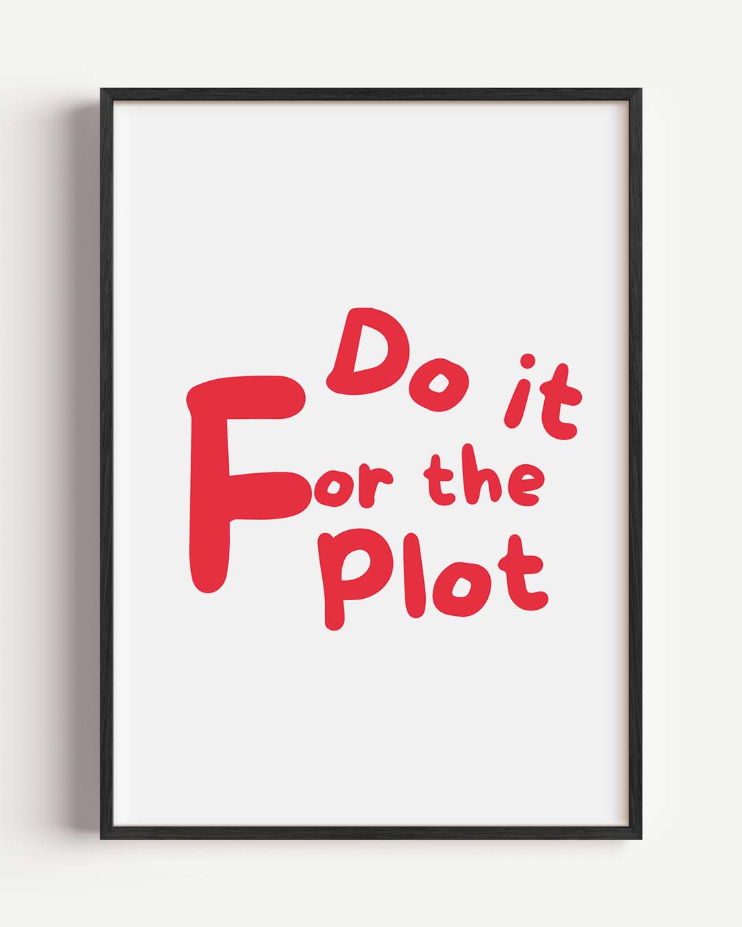 Inspirerende "Do It For The Plot" Poster-WallArtistic