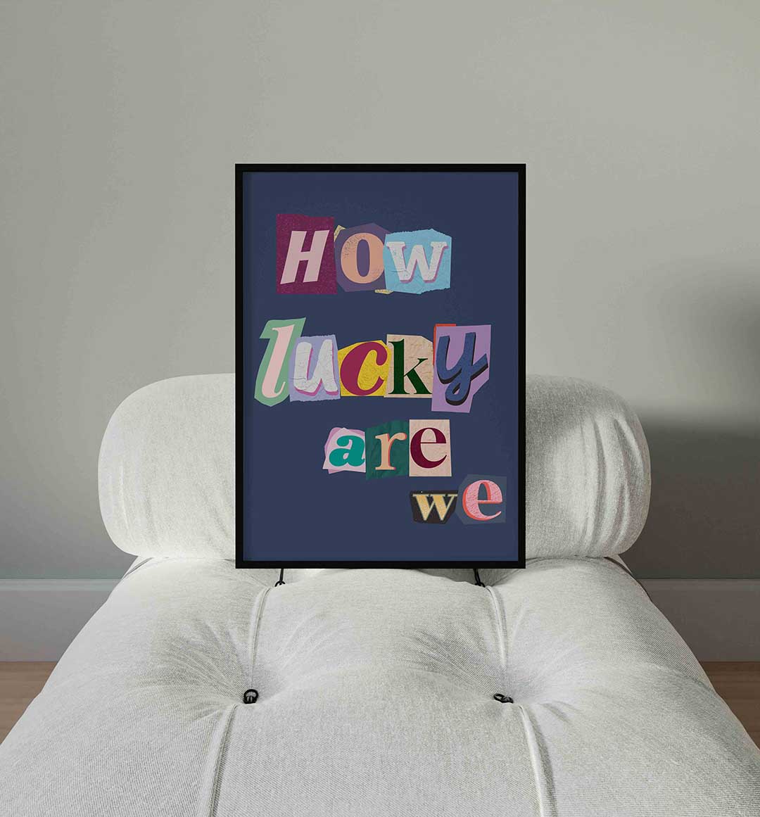 How lucky are we Poster