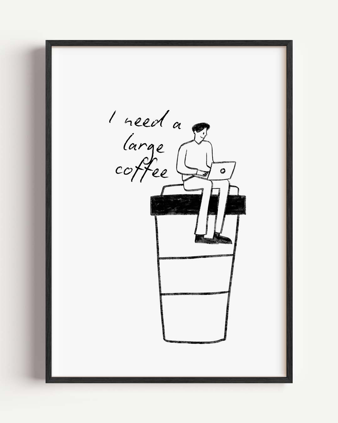 Poster "I Need a Large Coffee Poster-WallArtistic