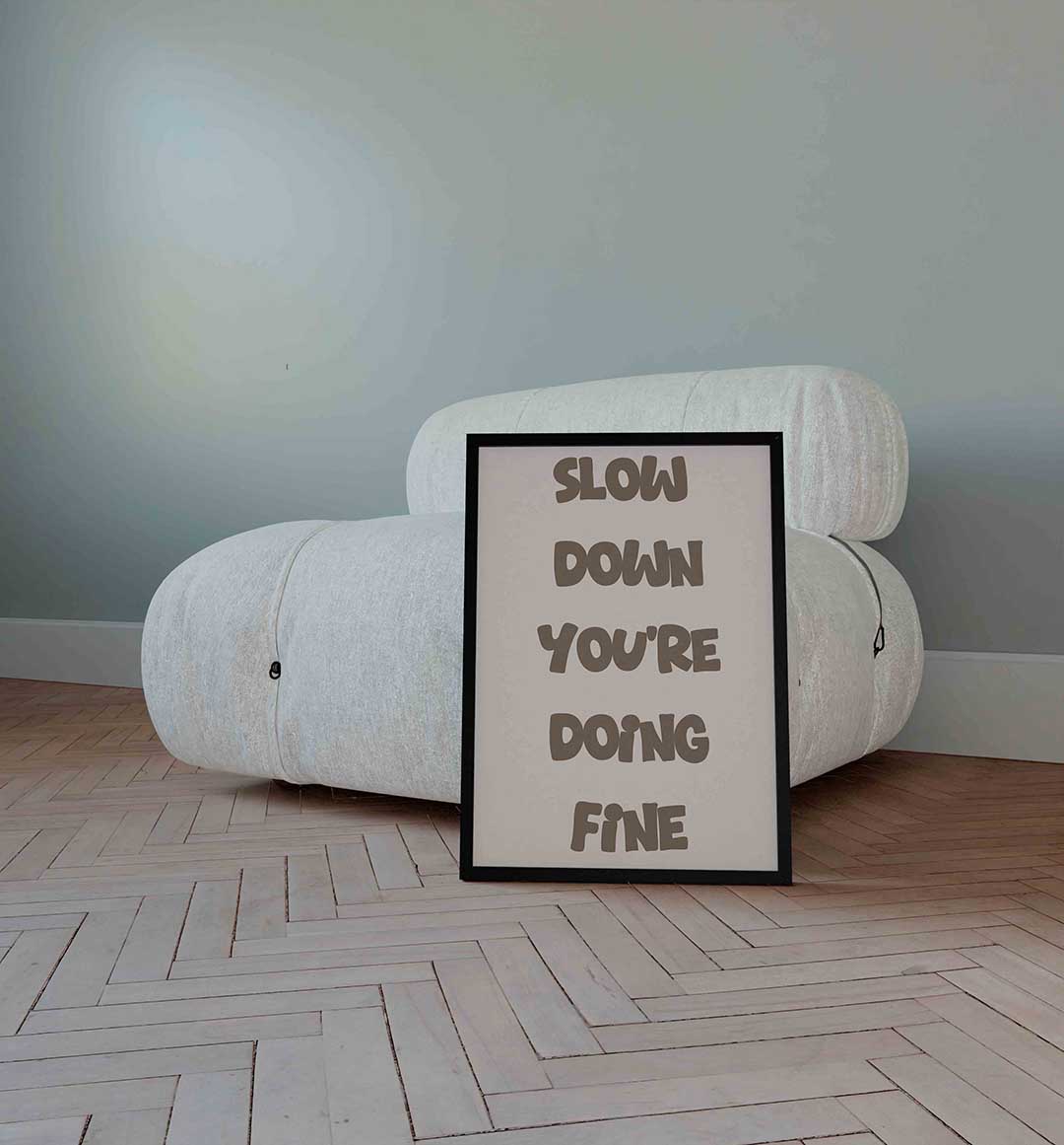 Slow down you're doing fine Poster