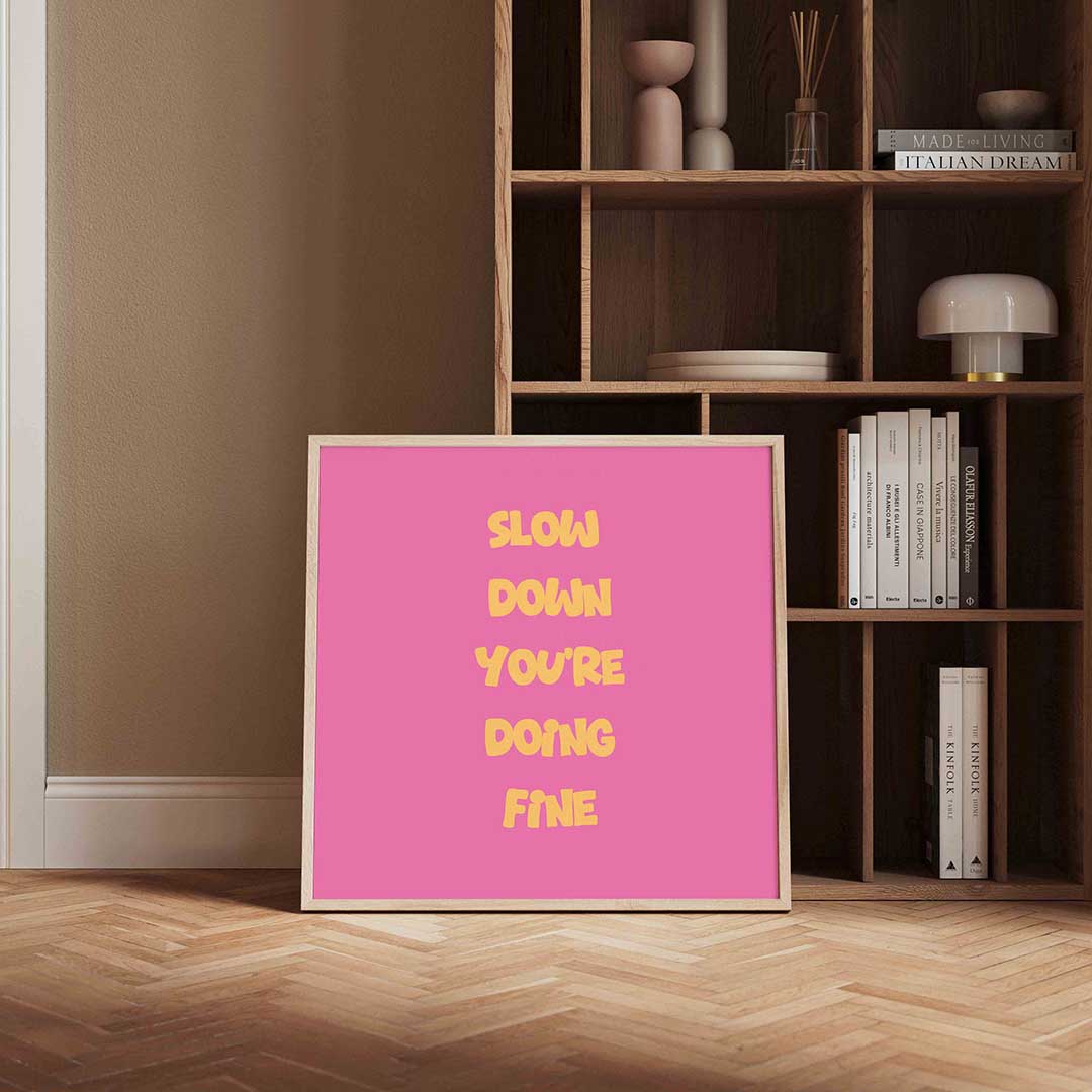 Slow down you're doing fine Poster