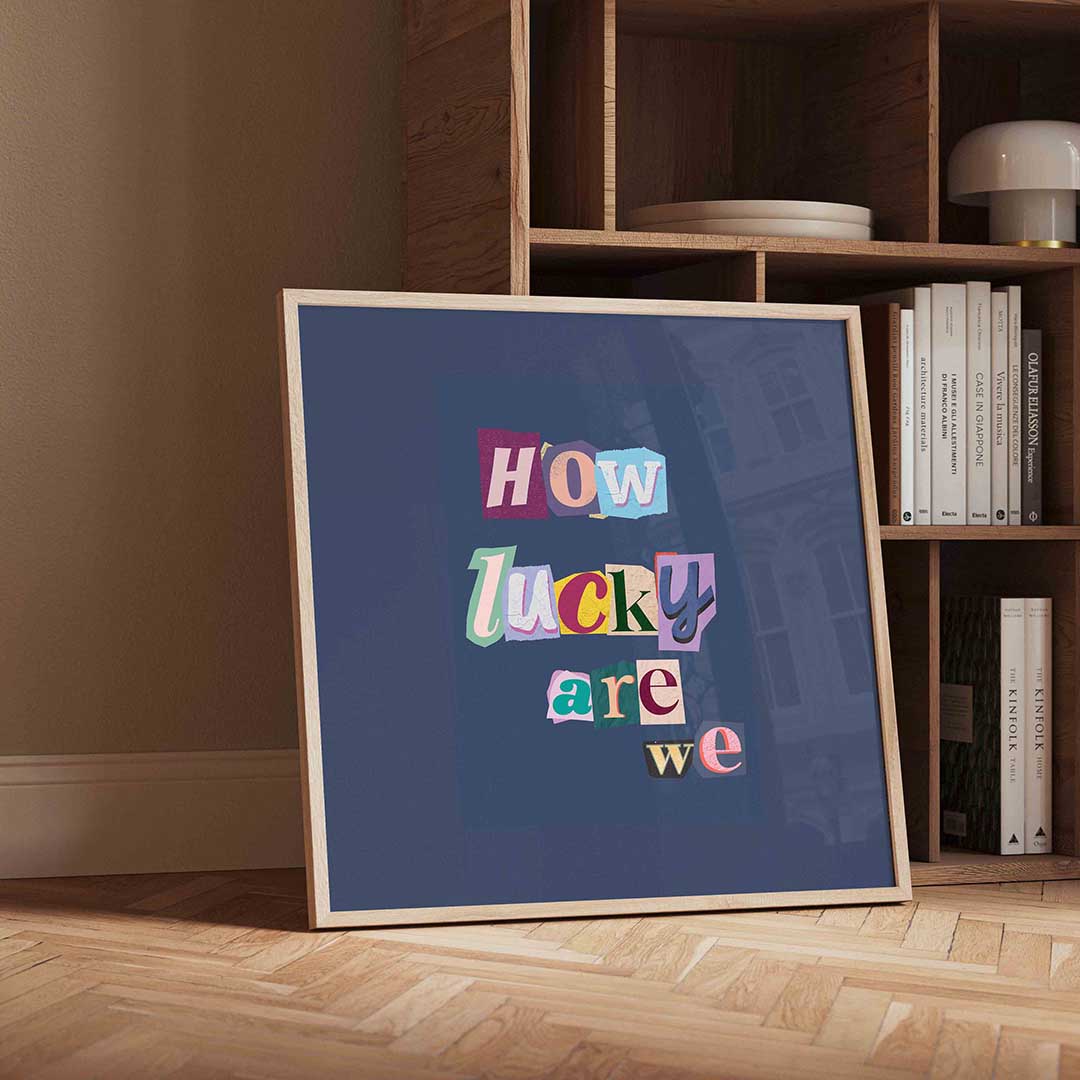How lucky are we Poster